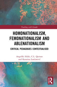 Hardcover Homonationalism, Femonationalism and Ablenationalism: Critical Pedagogies Contextualised Book