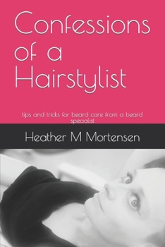 Paperback Confessions of a Hairstylist: tips and tricks for beard care from a beard specialist Book