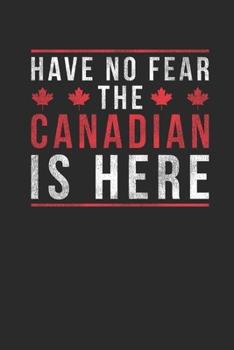 Paperback Have No Fear The Canadian Is Here: Blank Lined Notebook (6" x 9" - 120 pages) Amazing Canada Notebook Design for Gift / Daily Journals / School Book