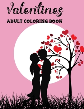 Paperback Valentines: Adult Coloring Book, A Beautiful and Lovely Coloring Book For Adult Boys and Girls. Mind Relaxing and Perfect Gift For Book