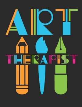 Paperback Art Therapist: Art Therapist Notebook, Blank Paperback Book to write in, Art Therapy Appreciation Gift, 150 pages, college ruled Book