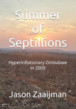 Paperback Summer of Septillions: Hyperinflationary Zimbabwe in 2009 Book