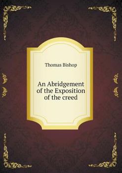 Paperback An Abridgement of the Exposition of the creed Book