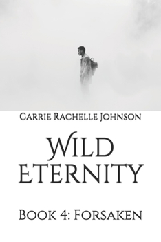 Wild Eternity: Book 4: Forsaken
