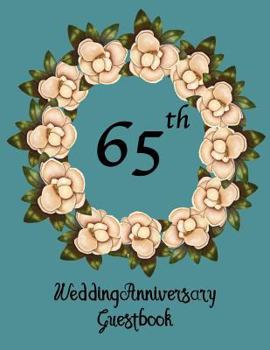 Wedding Anniversary Guestbook: 65th Wedding Anniversary Guestbook: Soft Cover, 110 pages, 8.5x11. Lined pages for your guests to sign and leave comme