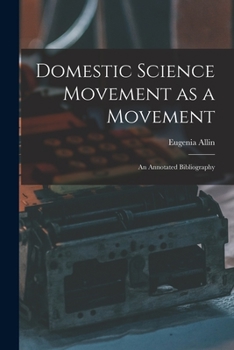 Paperback Domestic Science Movement as a Movement: an Annotated Bibliography Book