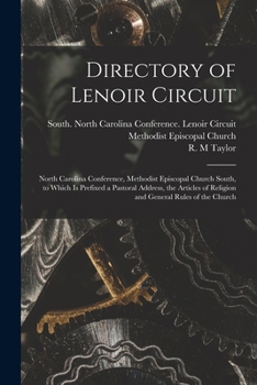 Paperback Directory of Lenoir Circuit: North Carolina Conference, Methodist Episcopal Church South, to Which is Prefixed a Pastoral Address, the Articles of Book