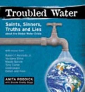 Paperback Troubled Water: Saints, Sinners, Truth and Lies about the Global Water Crisis Book