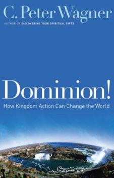 Hardcover Dominion!: How Kingdom Action Can Change the World Book