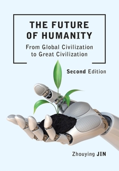Paperback The Future of Humanity: From Global Civilization to Great Civilization Book