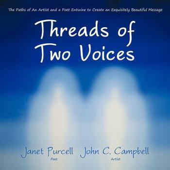 Paperback Threads of Two Voices: The Paths of An Artist and a Poet Entwine to Create an Exquisitely Beautiful Message Book