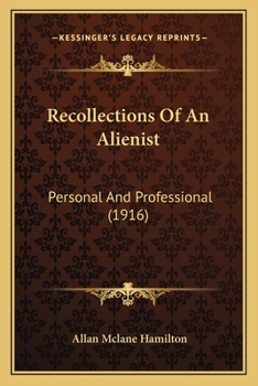 Paperback Recollections Of An Alienist: Personal And Professional (1916) Book