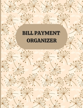 Paperback Bill Payment Organizer: Monthly Bill Organizer/ Debts Tracker Journal/ Bill Planner Organizer Book