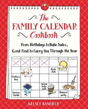 Paperback The Family Calendar Cookbook: From Birthdays to Bake Sales, Good Food to Carry You Through the Year Book
