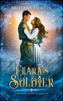 Paperback Clara's Soldier: A Retelling of The Nutcracker Book