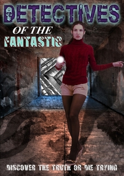 Detectives of the Fantastic, Vol. 1 - Book #1 of the Detectives of the Fantastic