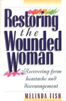 Paperback Restoring the Wounded Woman: Recovering from Heartache and Discouragement Book