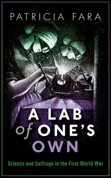 Hardcover A Lab of One's Own: Science and Suffrage in the First World War Book
