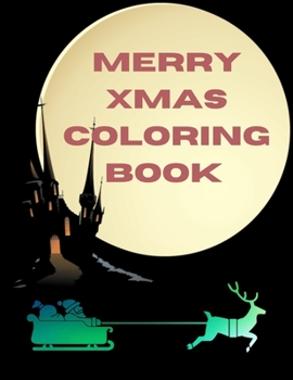 Merry Xmas Coloring Book: A Coloring Book for Adults Featuring Beautiful Winter Florals, Festive Ornaments and Relaxing Christmas Scenes
