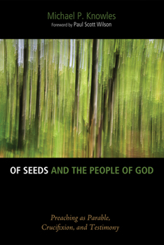 Paperback Of Seeds and the People of God: Preaching as Parable, Crucifixion, and Testimony Book