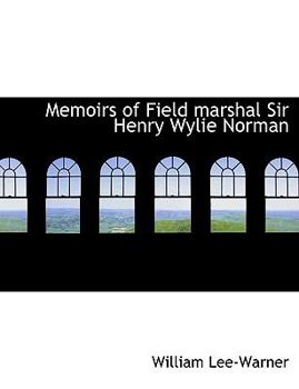 Memoirs of Field Marshal Sir Henry Wylie Norman