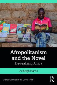 Paperback Afropolitanism and the Novel: De-realizing Africa Book