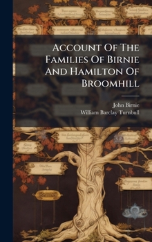 Hardcover Account Of The Families Of Birnie And Hamilton Of Broomhill Book