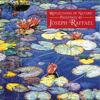 Hardcover Reflections of Nature: Paintings by Joseph Raffael Book