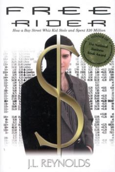 Hardcover Free Rider: How a Bay Street Whiz Kid Stole and Spent $20 Million Book