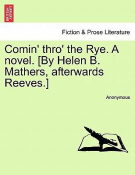 Paperback Comin' Thro' the Rye. a Novel. [By Helen B. Mathers, Afterwards Reeves.] Vol. I Book