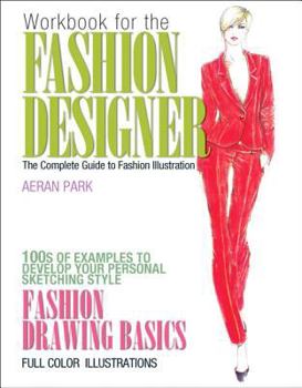 Spiral-bound Workbook for the Fashion Designer: The Complete Guide to Fashion Illustration Book