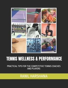 Paperback Tennis Wellness & Performance: Practical Tips for the Competitive Tennis Coaches and Players Book