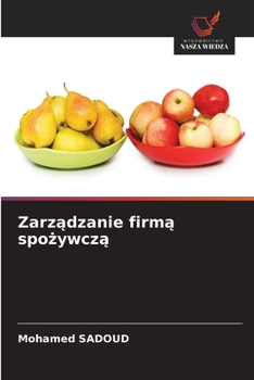 Zarzadzanie firma spozywcza (Polish Edition)