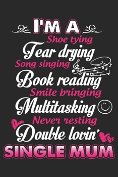 I'm a shoe tying fear drying song singing book reading smile bringing multitasking: Daily planner journal for mother/stepmother, Paperback Book With ... Gifts From Son/Daughter for mom 6x9 100 pages