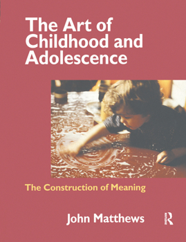 Paperback The Art of Childhood and Adolescence: The Construction of Meaning Book