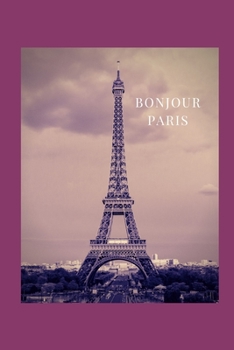 Paperback Bonjour Paris: Blank College Ruled Lined Journal - Perfect Gift for Travelers - Excellent Stocking Stuffer Book