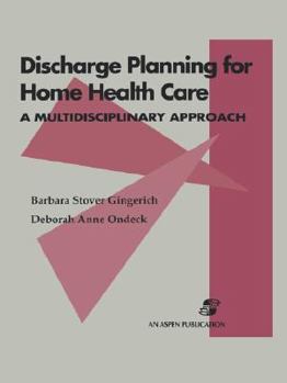 Paperback Discharge Planning for Home Health Care: A Multidisciplinary Approach: A Multidisciplinary Approach Book