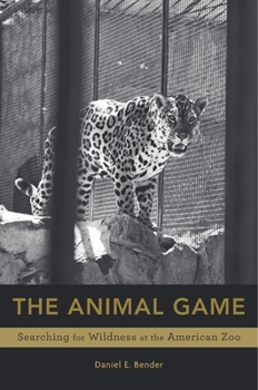 Hardcover Animal Game: Searching for Wildness at the American Zoo Book