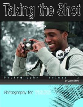 Paperback Taking the Shot: Photography Volume 2 (Photography for Teens) Book