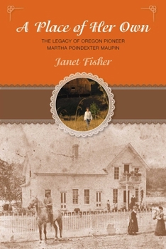 Paperback Place of Her Own: The Legacy of Oregon Pioneer Martha Poindexter Maupin Book