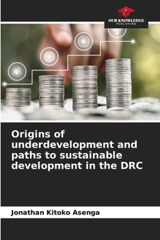 Paperback Origins of underdevelopment and paths to sustainable development in the DRC Book