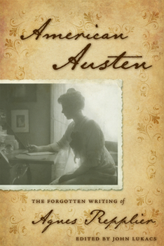 Hardcover American Austen: The Forgotten Writing of Agnes Repplier Book