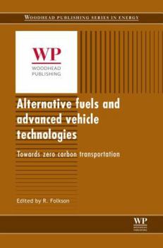Hardcover Alternative Fuels and Advanced Vehicle Technologies for Improved Environmental Performance: Towards Zero Carbon Transportation Book