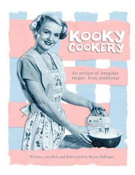 Paperback Kooky Cookery: A Campy Archive of Irregular Recipes from Yester-Year. Book