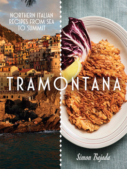 Hardcover Tramontana: Northern Italian Recipes from Sea to Summit Book