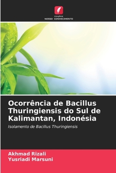 Paperback Ocorrência de Bacillus Thuringiensis do Sul de Kalimantan, Indonésia [Portuguese] Book