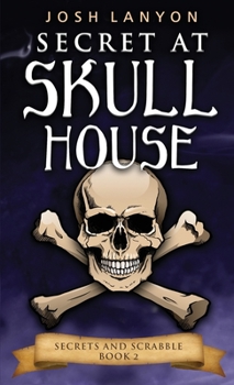 Secret at Skull House - Book #2 of the Secrets and Scrabble