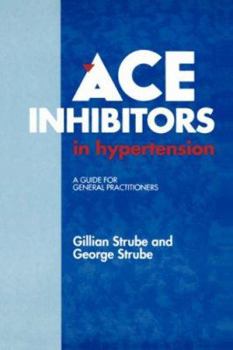 Hardcover Ace Inhibitors in Hypertension: A Guide for General Practitioners Book
