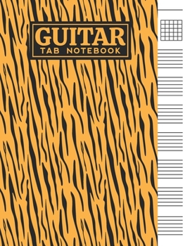 Guitar Tab Notebook: Blank 6 Strings Chord Diagrams & Tablature Music Sheets with Tiger Skin Themed Cover Design