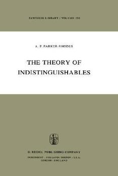 Hardcover The Theory of Indistinguishables: A Search for Explanatory Principles Below the Level of Physics Book